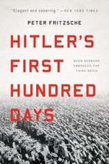 Hitler’s First Hundred Days: When Germans Embraced the Third Reich by Fritzsche