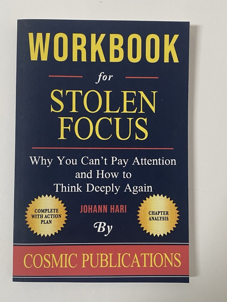 Workbook: Stolen Focus by Johann Hari: Why You Cant Pay Attention and How to…