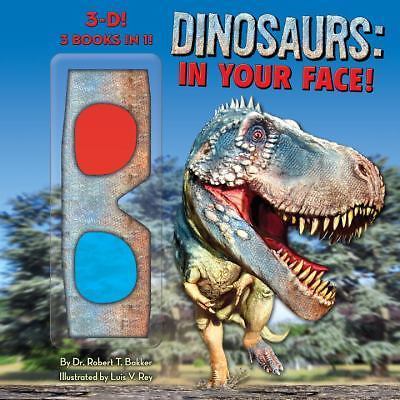 Dinosaurs: In Your Face! by Dr. Robert T. Bakker