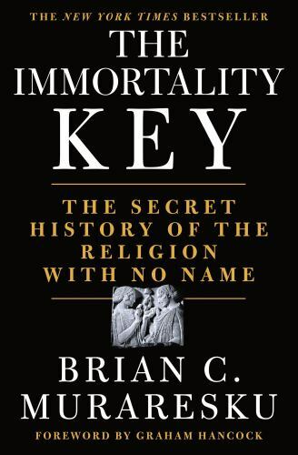 The Immortality Key: Uncovering the Secret History of the Religion with – GOOD