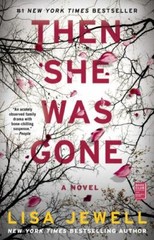 Then She Was Gone : A Novel by Lisa Jewell (2018, Trade Paperback)
