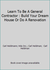Learn To Be A General Contractor : Build Your Dream House Or Do A Renovation