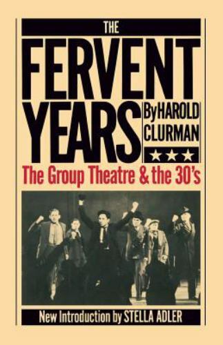 The Fervent Years: The Group Theatre and the Thirties by Clurman, Harold