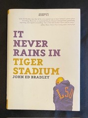 IT NEVER RAINS IN TIGER STADIUM – John Ed Bradley (Signed/First Edition)