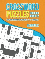 Crossword Puzzles for Kids Ages 9 to 12: 101 Crosswords for Children 9-12 Ye…