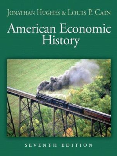 American Economic History (7th Edition) by Jonathan Hughes; Louis P. Cain