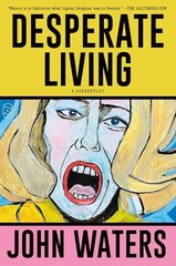 Desperate Living: A Screenplay