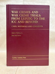 War Crimes & War Crime Trials From Lipzig to the ICC & Beyond by Watkins/Weber