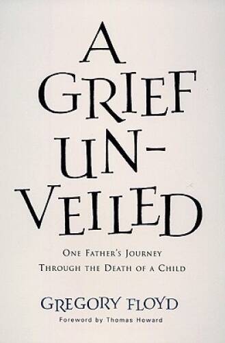 A Grief Unveiled: One Father’s Journey Through the Loss of a Child – VERY GOOD