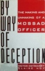 By Way of Deception: The Making and Unmaking of Mossad Officer by Ostrovsky