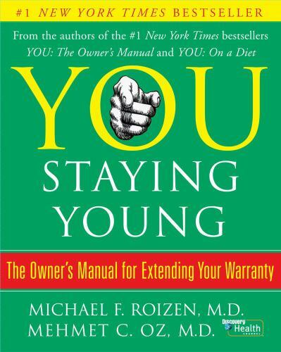 NEW – You: Staying Young: The Owner’s Manual for Extending Your Warranty