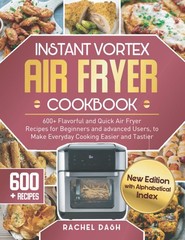 Instant Vortex Air Fryer Cookbook: 600+ Flavorful and Quick Air Fryer Recipe…