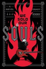 We Sold Our Souls : A Novel Hardcover Grady Hendrix