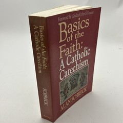 Basics of the Faith: A Catholic Catechism by Schreck, Alan