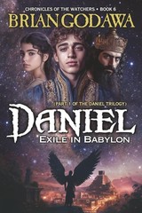 Brian Godawa Daniel – Exile in Babylon (Paperback) Chronicles of the Watchers