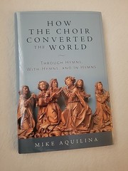 HOW THE CHOIR CONVERTED THE WORLD Mike Aquilina, 2016 1st Ed. Hardcover Book