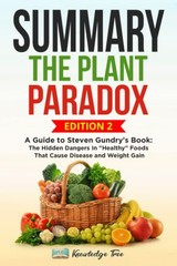 Summary: The Plant Paradox: A Guide to Steven Gundry’s Book: The Hidden Dang…