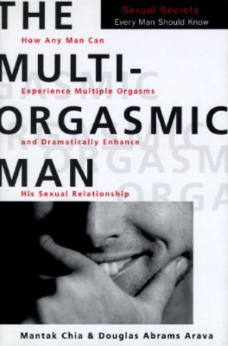 The Multi-Orgasmic Man: Sexual Secrets Every Man Should Know