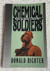 Chemical Soldiers: British Gas Warfare in World War I by Donald Richter (1992)