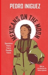Mexicans on the Moon: Speculative Poetry from a Possible Future Paperback – 2…