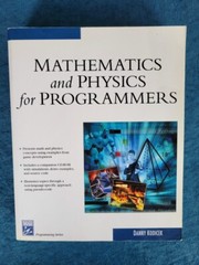 MATHEMATICS AND PHYSICS FOR PROGRAMMERS ; ISBN 1-58450-330-0 ; 608 PAGES