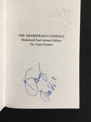 THE ARAB ISRAELI CONFLICT Historical Fact versus Fallacy Dr.Gary Frazier History