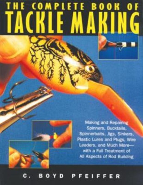 The Complete Book of Tackle Making Paperback C. Boyd Pfeiffer