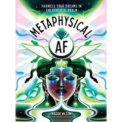 Metaphysical AF Harness Dreams Ethereal Maggie Wilson Hardcover 256 Pages New