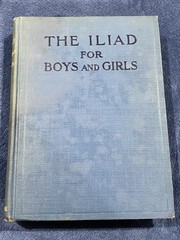 The Iliad for Boys and Girls 1923 Macmillan Company – Alfred J Church Hardcover