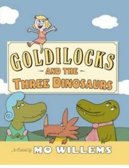 Goldilocks and the Three Dinosaurs: As Retold by Mo Willems – Hardcover – GOOD