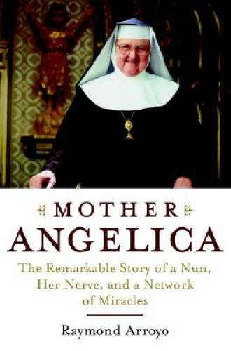 Mother Angelica: The Remarkable Story of a Nun, Her Nerve, and a Network – GOOD