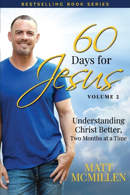 60 Days For Jesus, Volume 2: Understanding Christ Better, Two Months At A T…