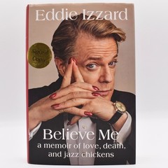 Believe Me by Eddie Izzard 2017 HC/DJ SIGNED by Author