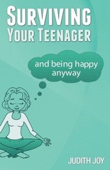 Surviving Your Teenager: And Being Happy Anyway