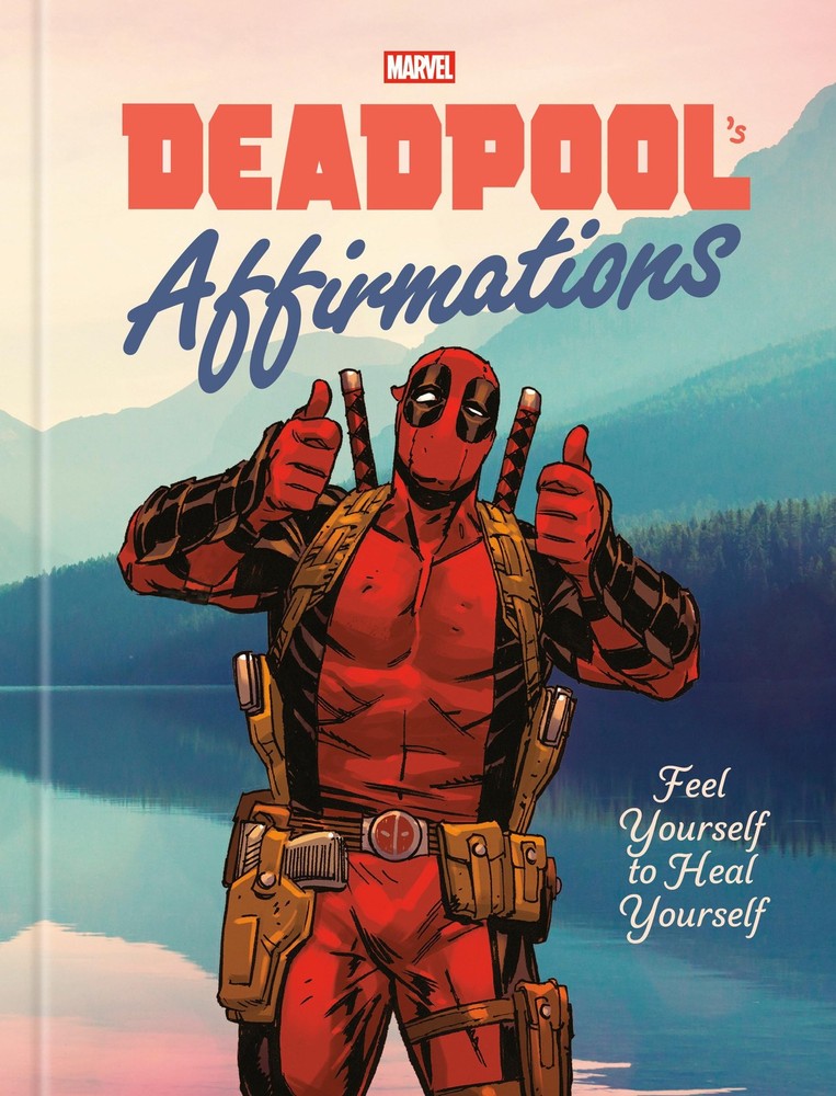 Deadpool’s Affirmations: Feel Yourself to Heal Yourself