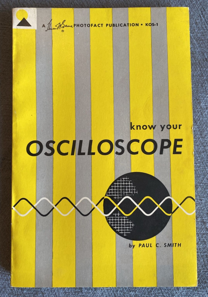 „Know Your Oscilloscope” by Paul C. Smith 154 pages 1964 Photofact Paperback