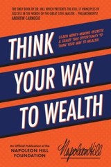 Think Your Way to Wealth : Learn Money-Making Secrets & Grasp This…