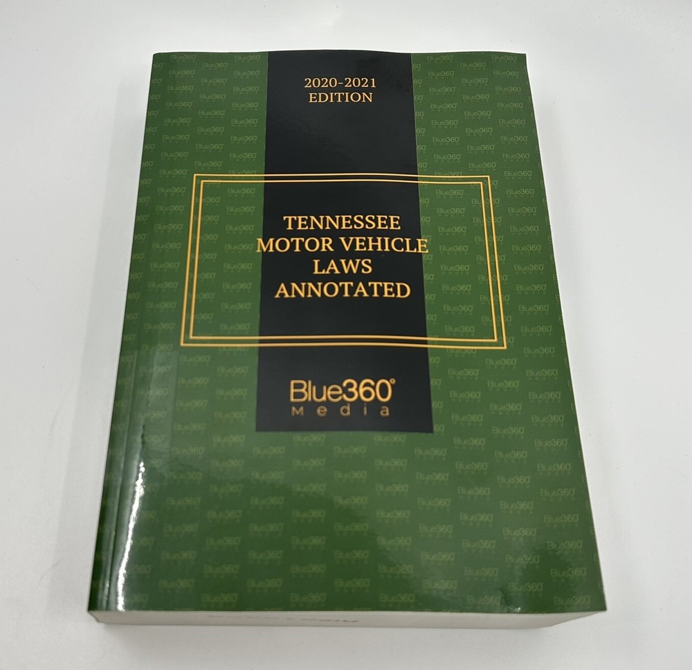 Tennessee Motor Vehicle Laws Annotated: 2020-2021 Edition Blue360 Media