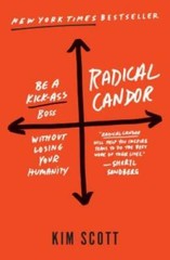 Radical Candor: Be a Kick-Ass Boss Without Losing Your Humanity – VERY GOOD