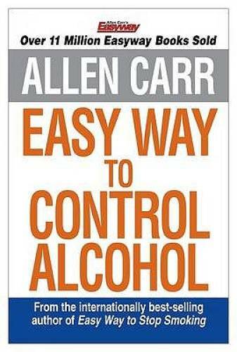 Allen Carr’s Easyway to Control Alcohol – Paperback By Carr, Allen – GOOD