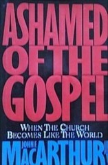 Ashamed of the Gospel: When the Church Becomes Like the World – Hardcover – GOOD