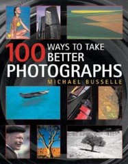 100 Ways to Take Better Photographs – Paperback By Busselle, Michael – GOOD