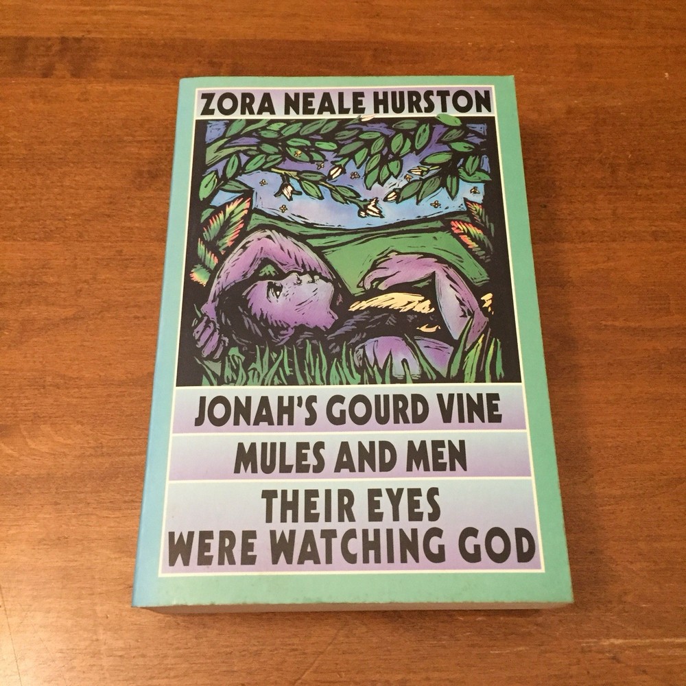 Zora Neale Hurston Jonah’s Gourd Vine; Mules & Men; Their Eyes Were Watching God