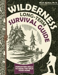 Wilderness Long-Term Survival Guide : Forgotten Skills to Make the Wild Your…