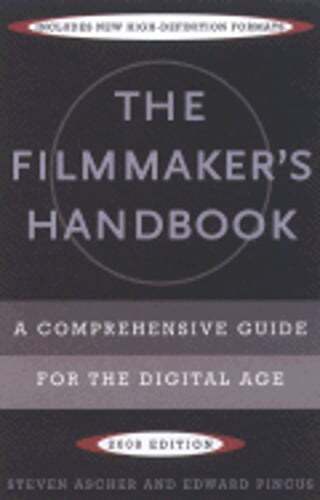 The Filmmaker’s Handbook: A Comprehensive Guide for the Digital Age by Ascher