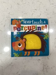 Never Touch a Porcupine! by Rosie Greening – Touch & Feel Children’s Board Book