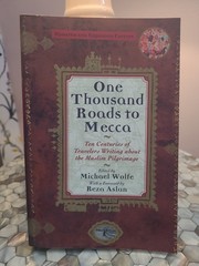One Thousand Roads to Mecca : Ten Centuries of Travelers Writing about the…
