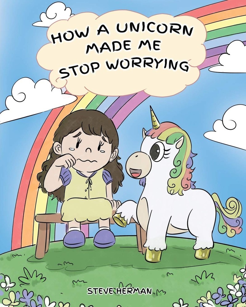 How A Unicorn Made Me Stop Worrying: A Cute Children Story to Teach Kids to …