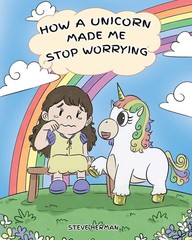 How A Unicorn Made Me Stop Worrying: A Cute Children Story to Teach Kids to …