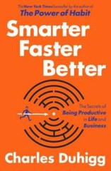 Smarter Faster Better: The Secrets of Being Productive in Life and B – GOOD